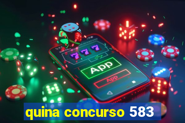 quina concurso 583